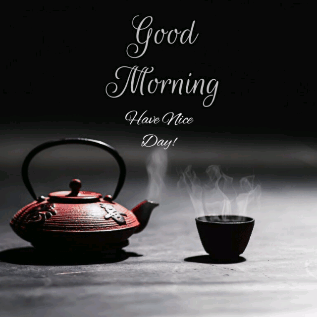 Good Morning Tea Have A Awsome Day
